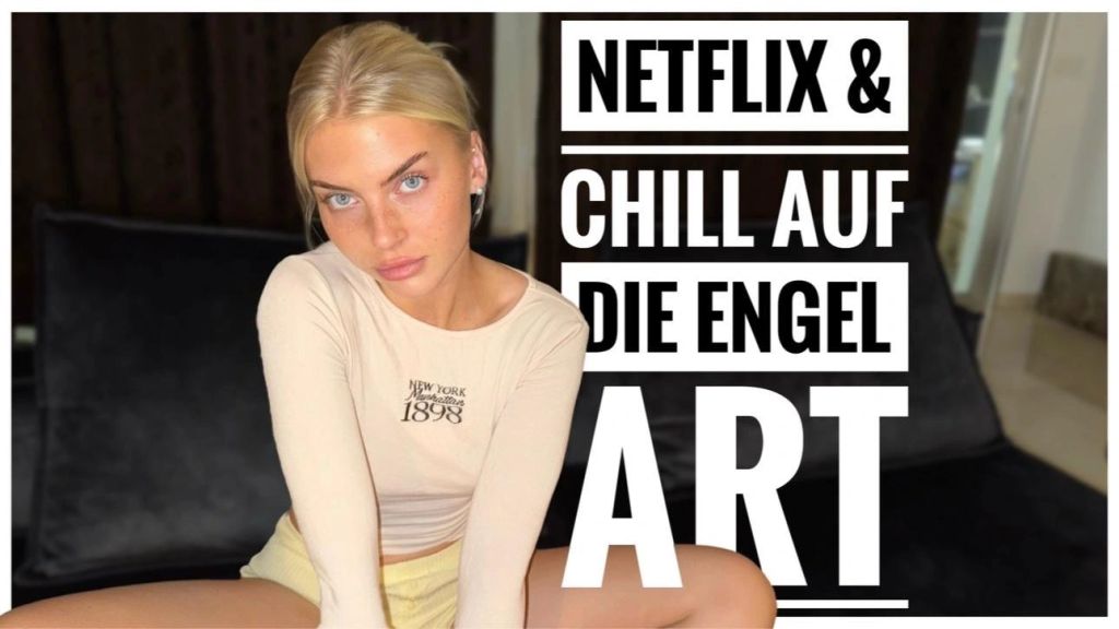 Lia Engel - NETFLIX & CHILL! The Angel Way!